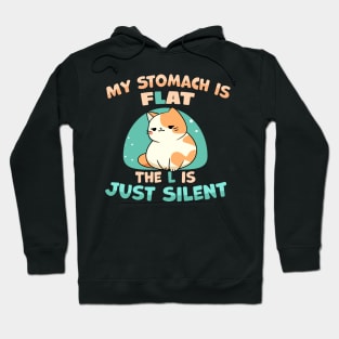 My Stomach is Flat The L is Just Silent funny fat cat joke Hoodie